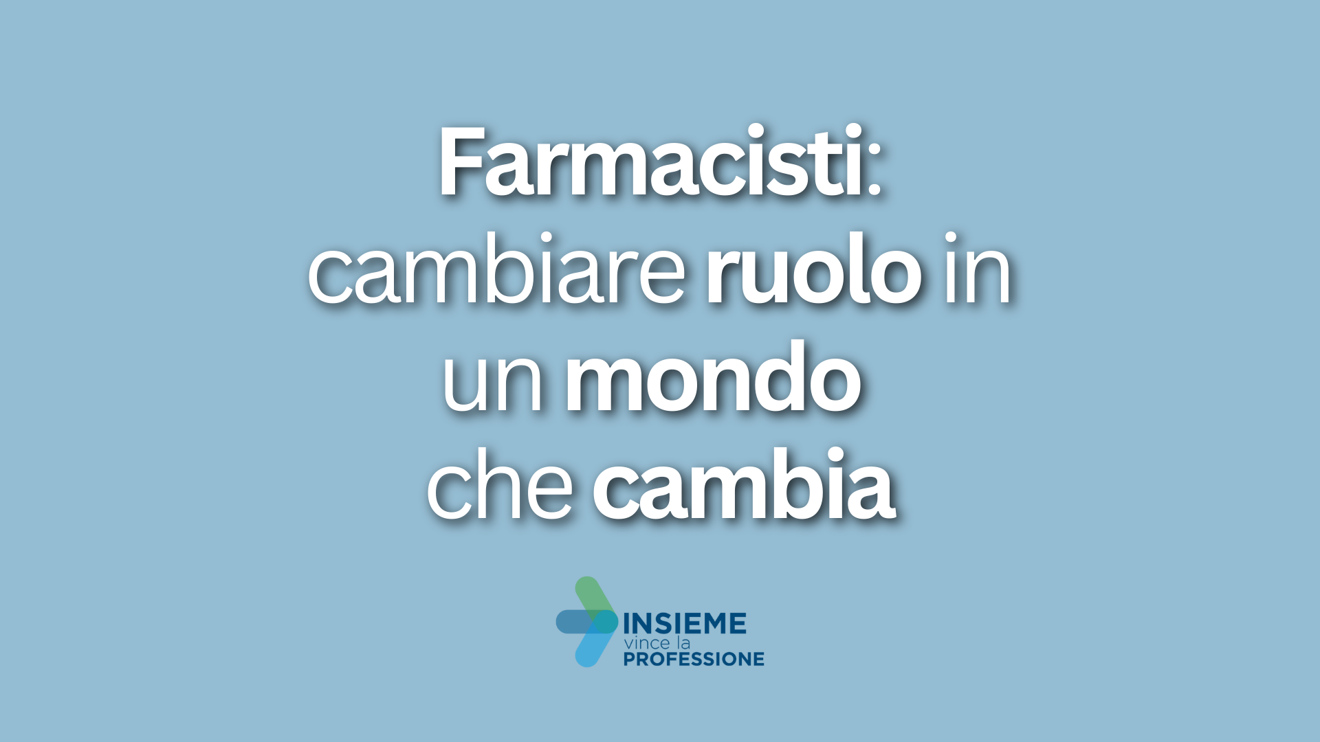 Farmacisti - cambiare ruolo in un mondo che cambia